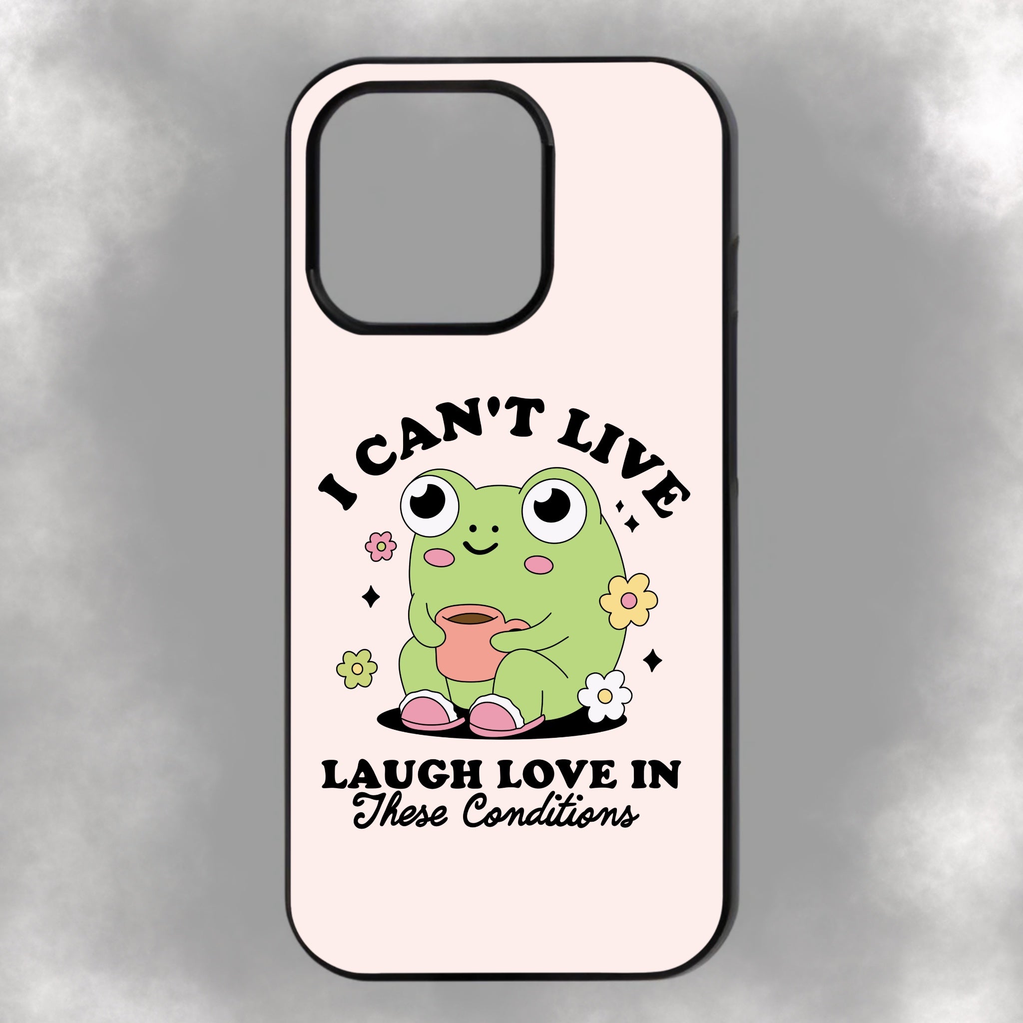 I Can’t Live Laugh Love In These Conditions iPhone Rubber Phone Case