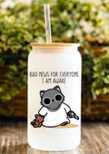 Bad News For Everyone. I Am Awake 12oz Frosted Glass Tumbler