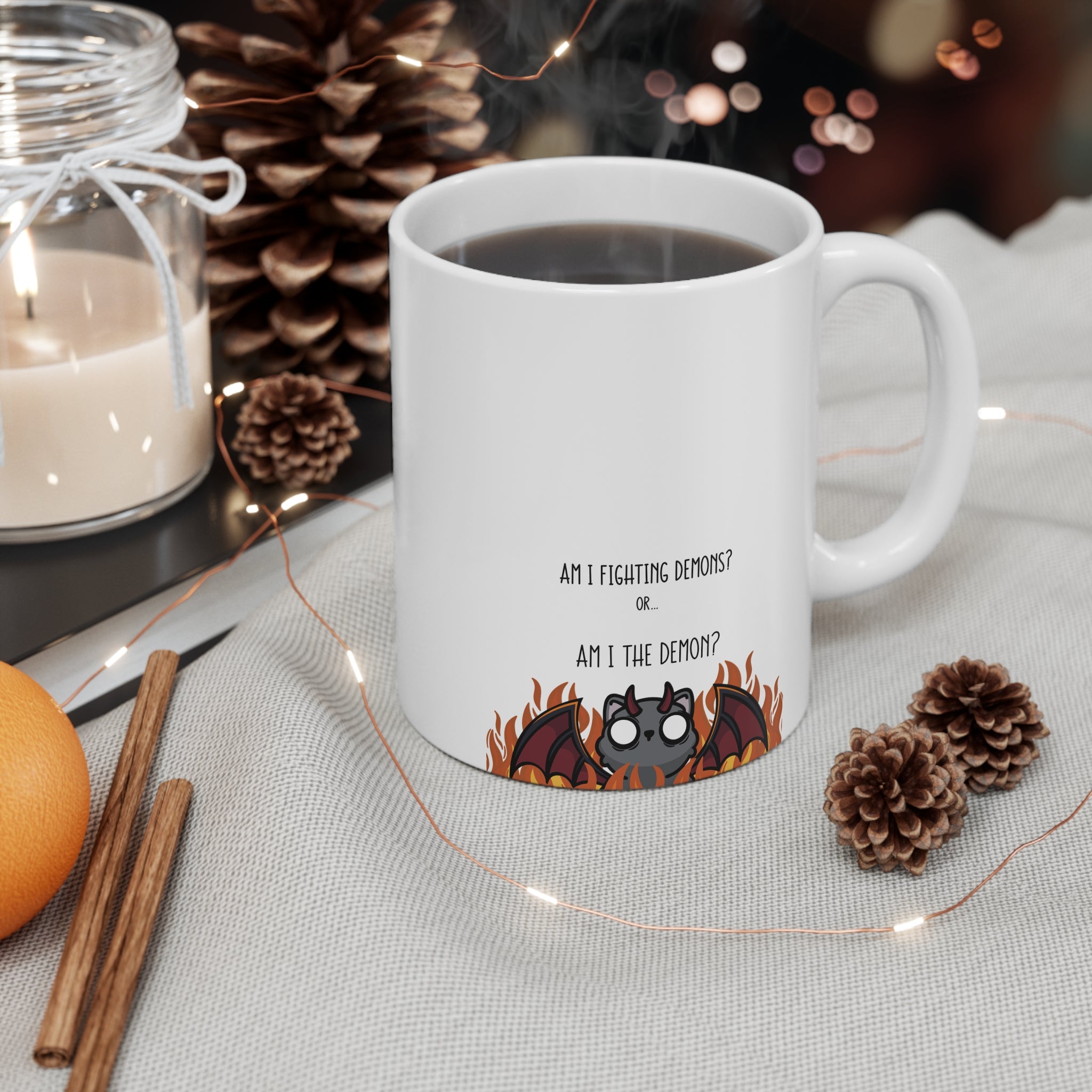 Am I Fighting Demons? Or… Am I The Demon? 11oz Ceramic Mug