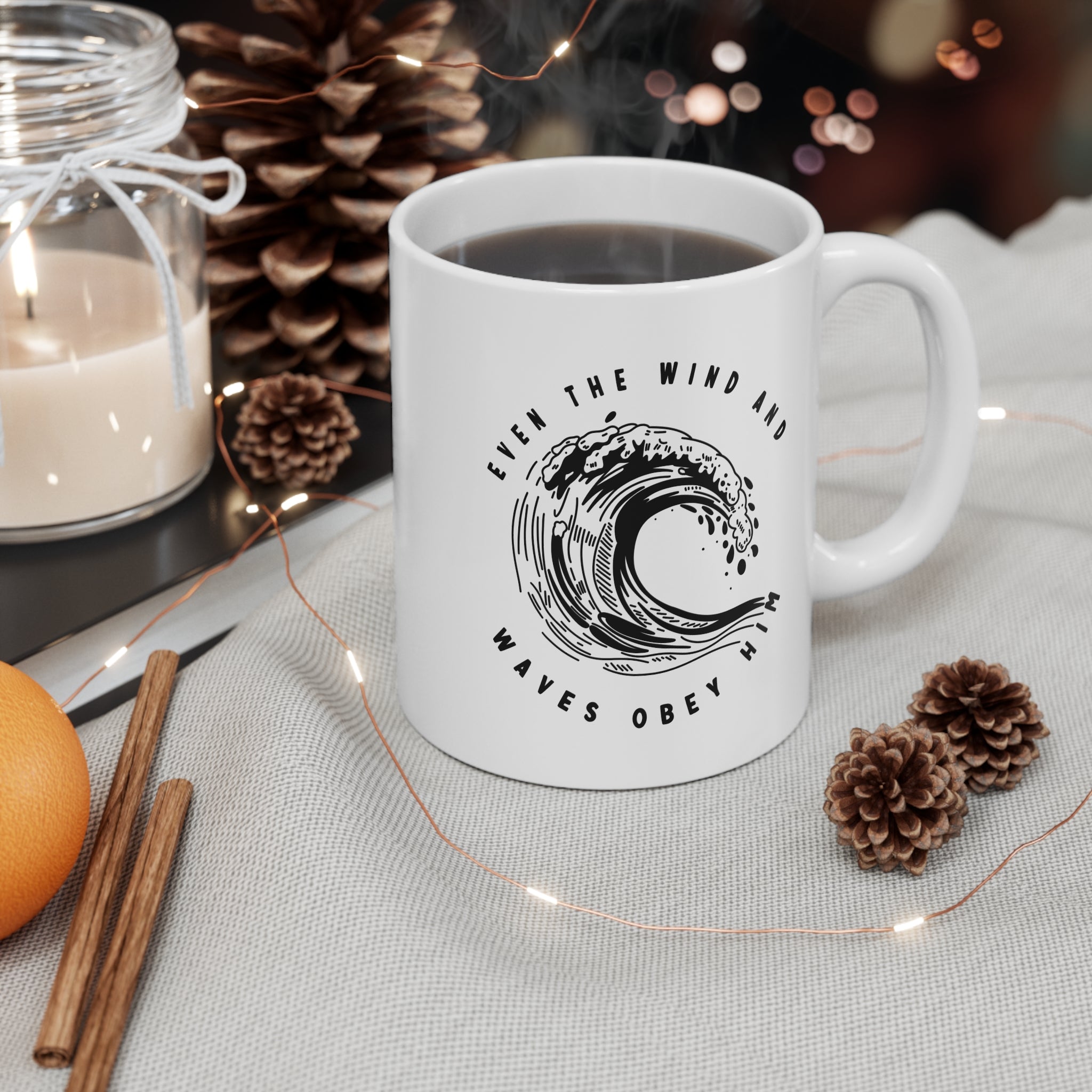 Even The Wind And Waves Obey Him 11oz Ceramic Mug