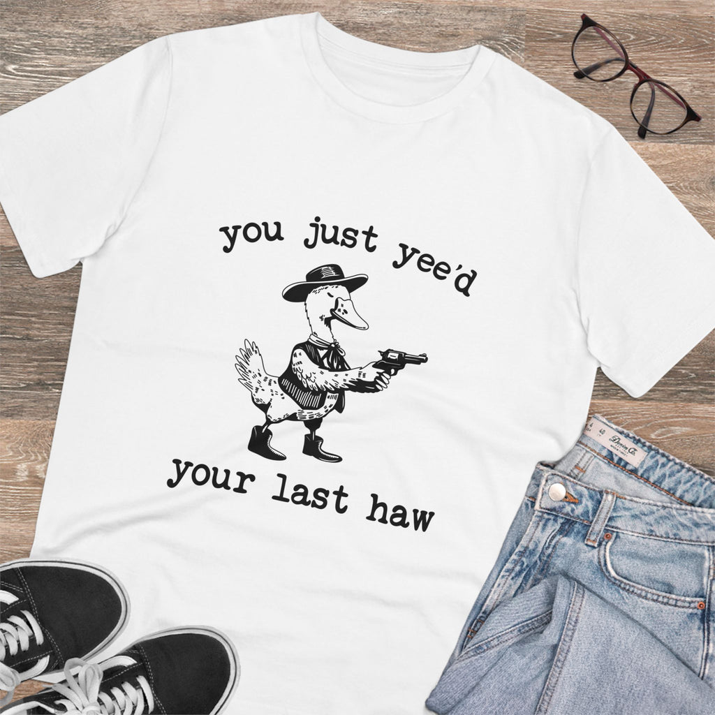 You Just Yee’d Your Last Haw Unisex T-Shirt