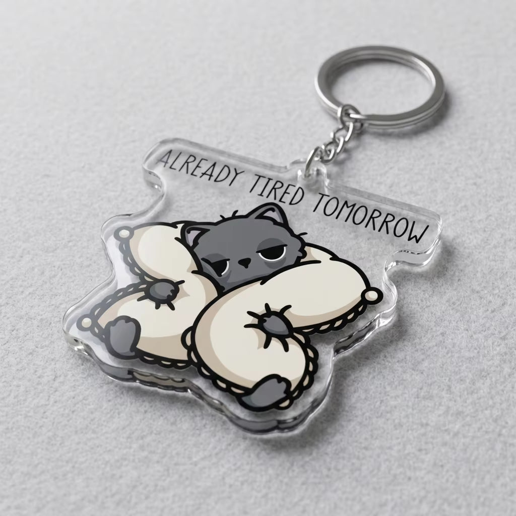 Already Tired Tomorrow Acrylic Keyring