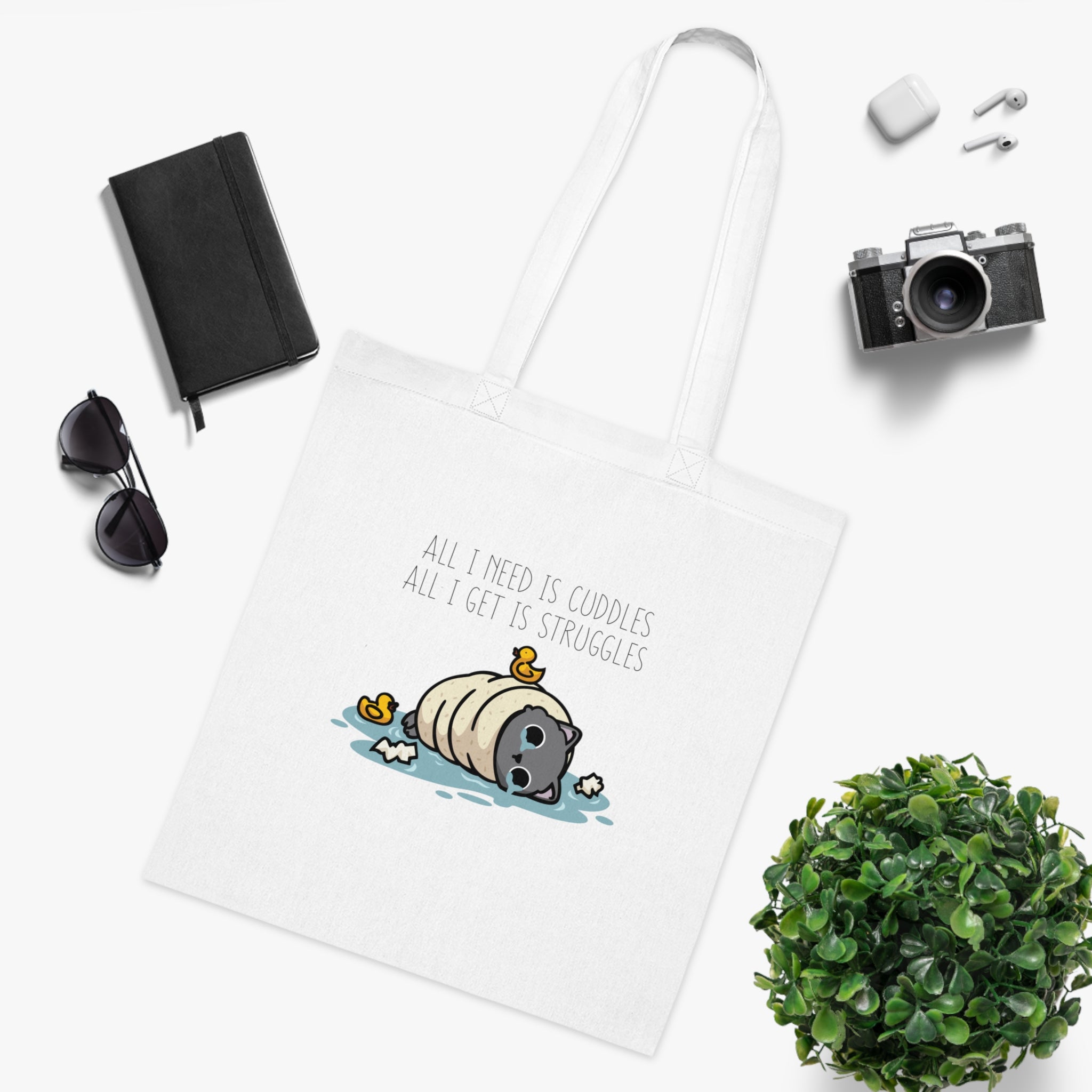 All I Need Is Cuddles All I Get Is Struggles White Tote Bag