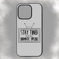 Stay Tuned For My Next Dramatic Episode iPhone Rubber Phone Case