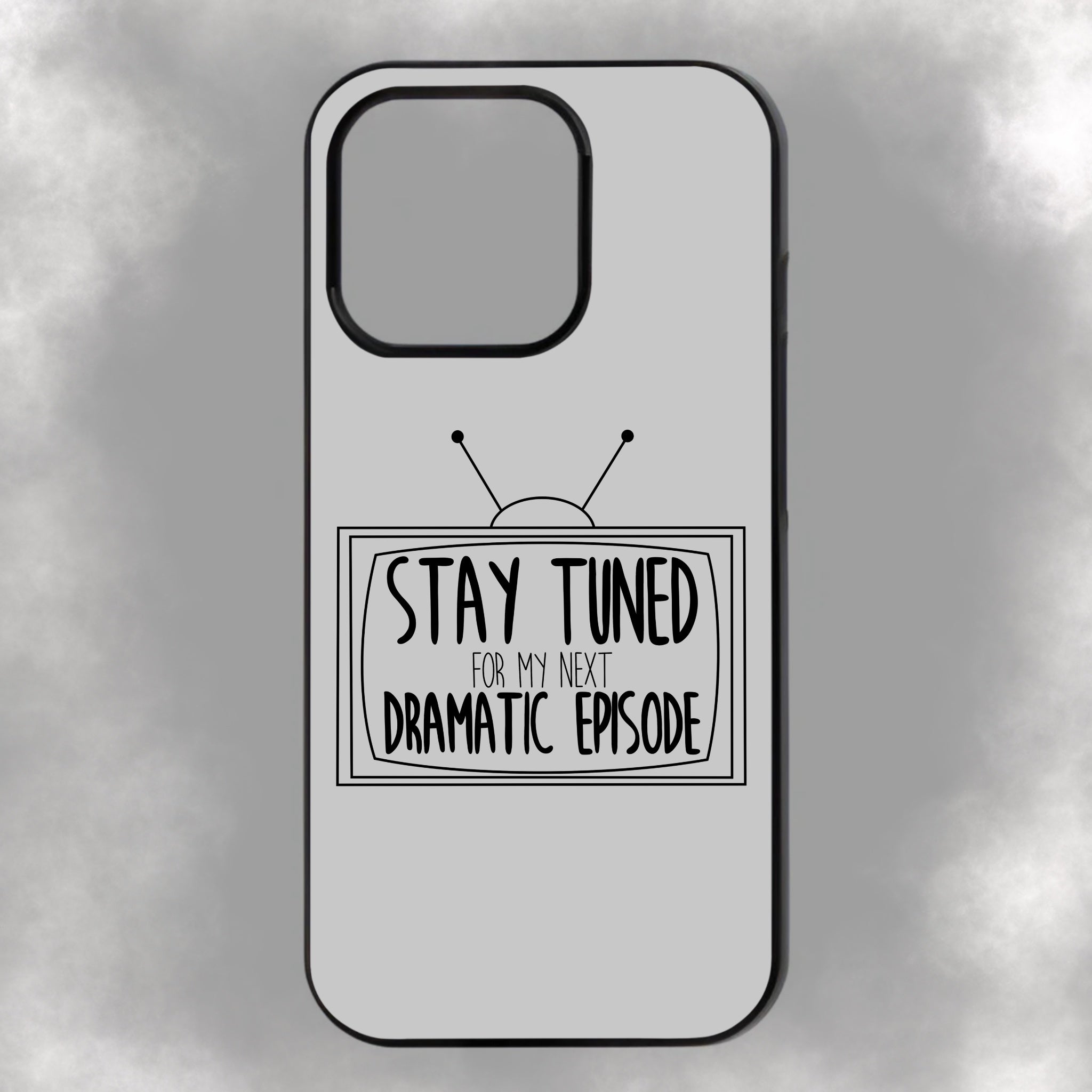 Stay Tuned For My Next Dramatic Episode iPhone Rubber Phone Case