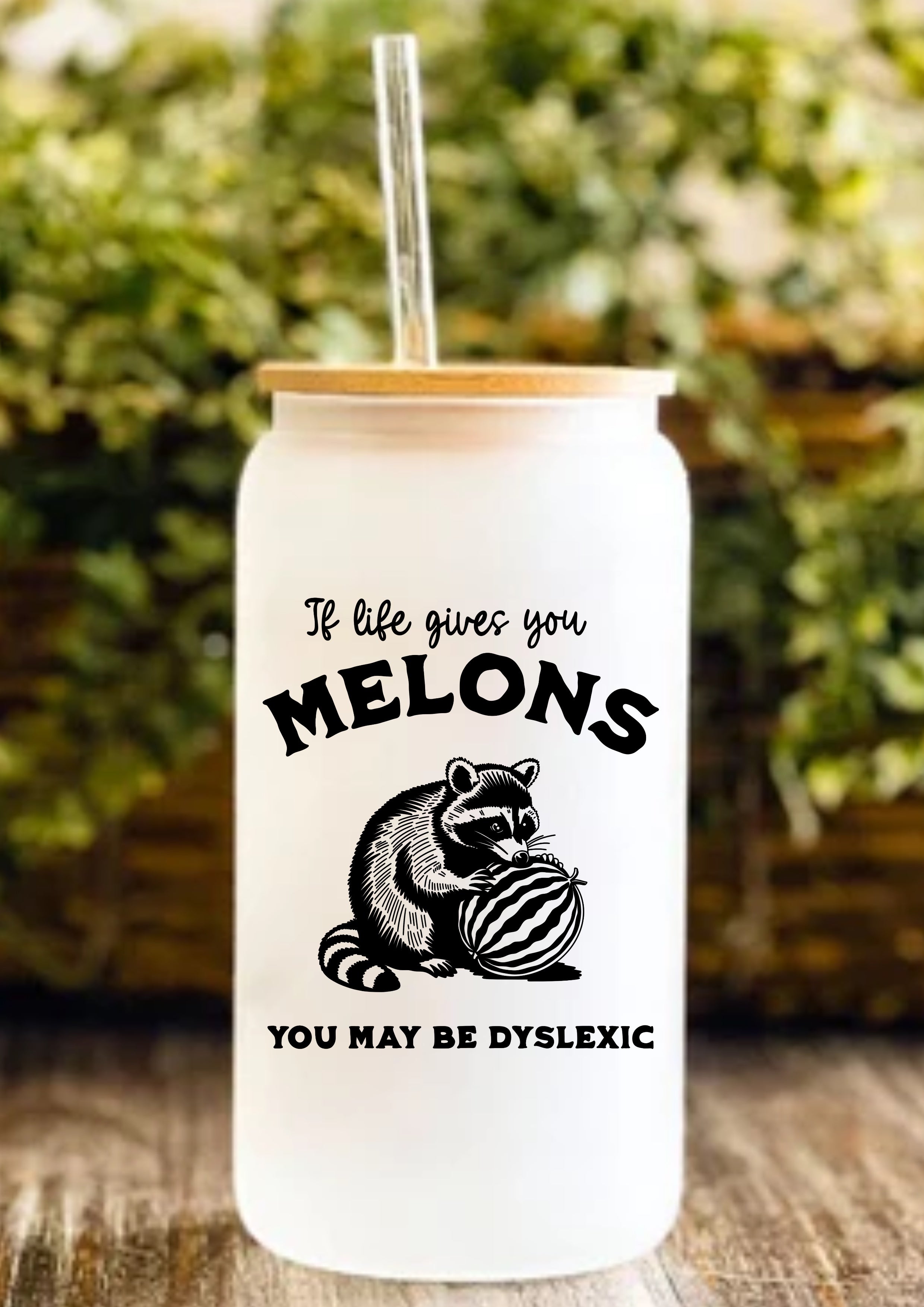 If Life Gives You Melons You May Be Dyslexic 12oz Frosted Glass Tumbler