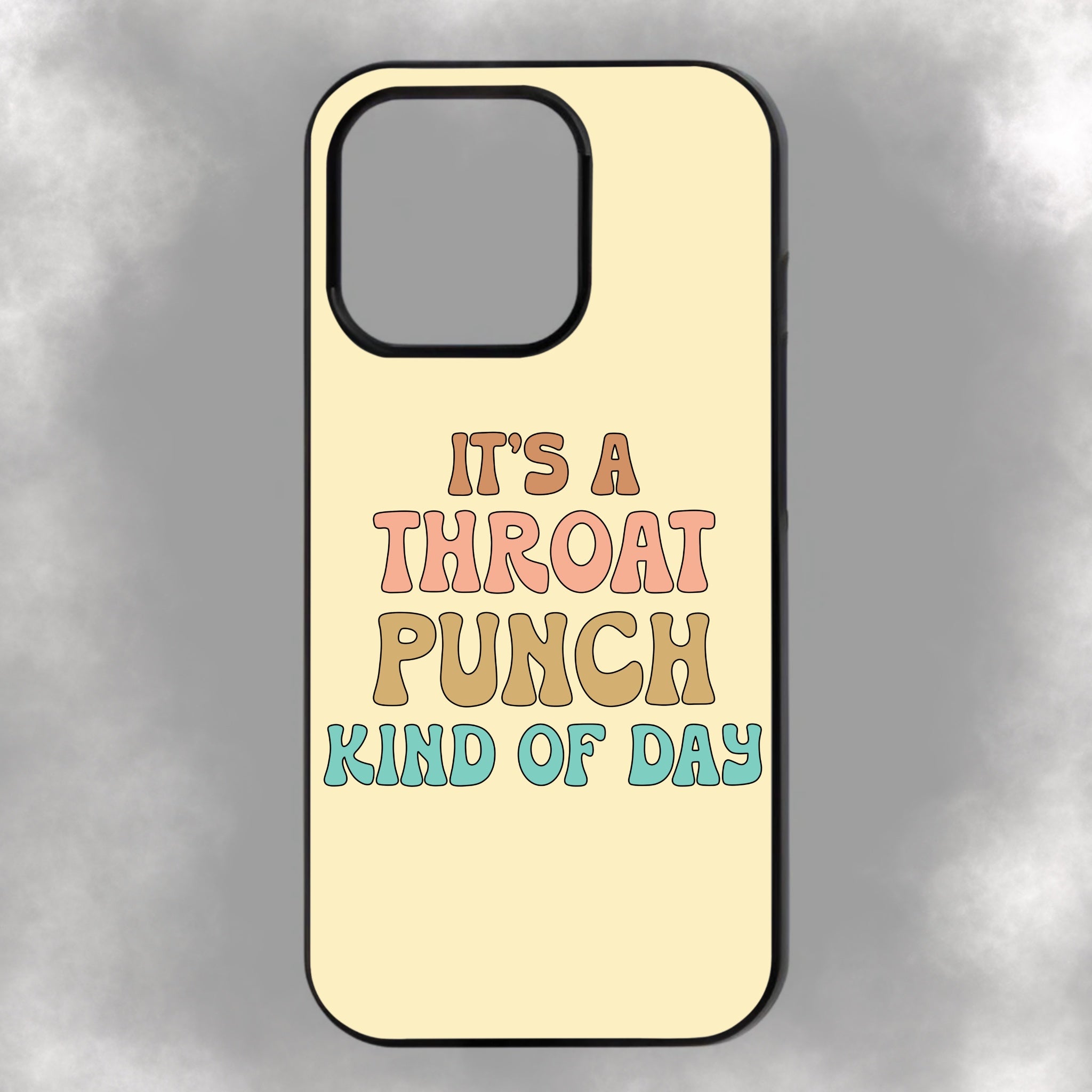 It’s A Throat Punch Kind Of Day iPhone Rubber Phone Case