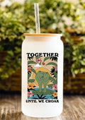 Together Until We Croak 12oz Frosted Glass Tumbler