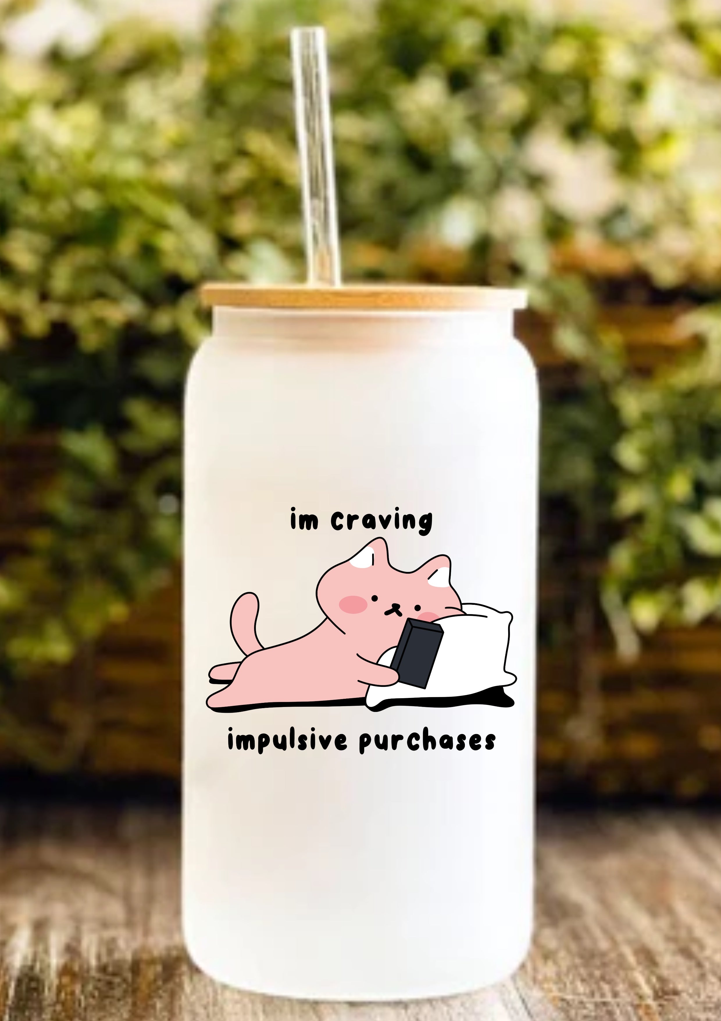 I’m Craving Impulsive Purchases 12oz Frosted Glass Tumbler