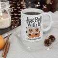 Just Roll With It! 11oz Ceramic Mug