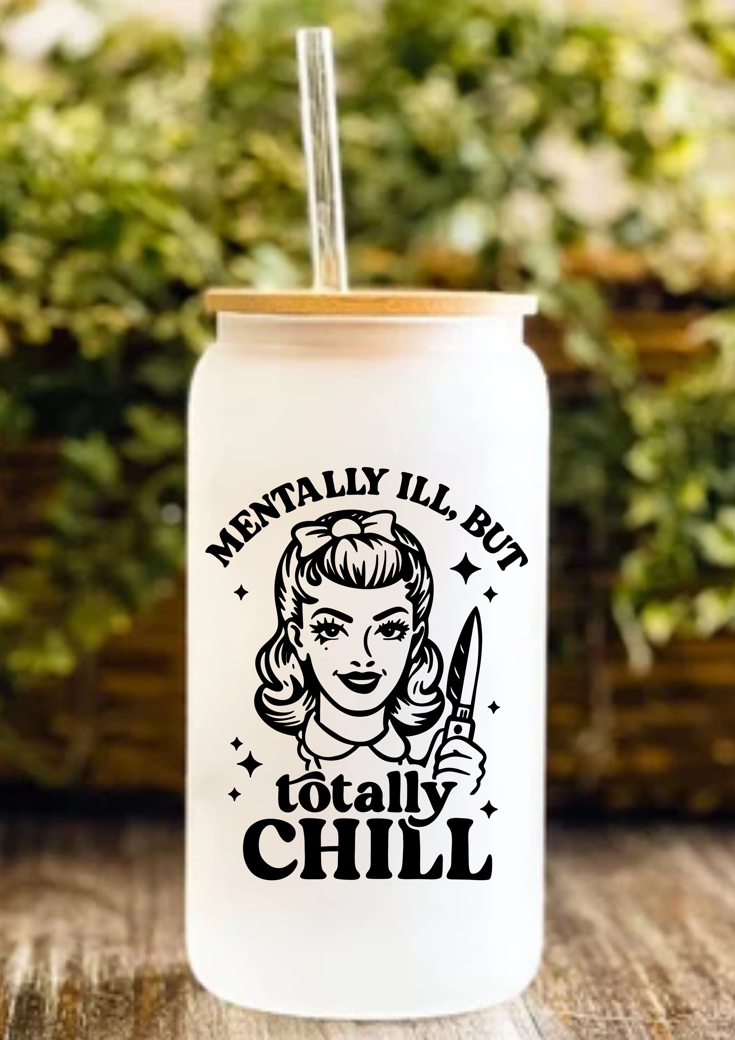 Mentally Ill, But Totally Chill 12oz Frosted Glass Tumbler