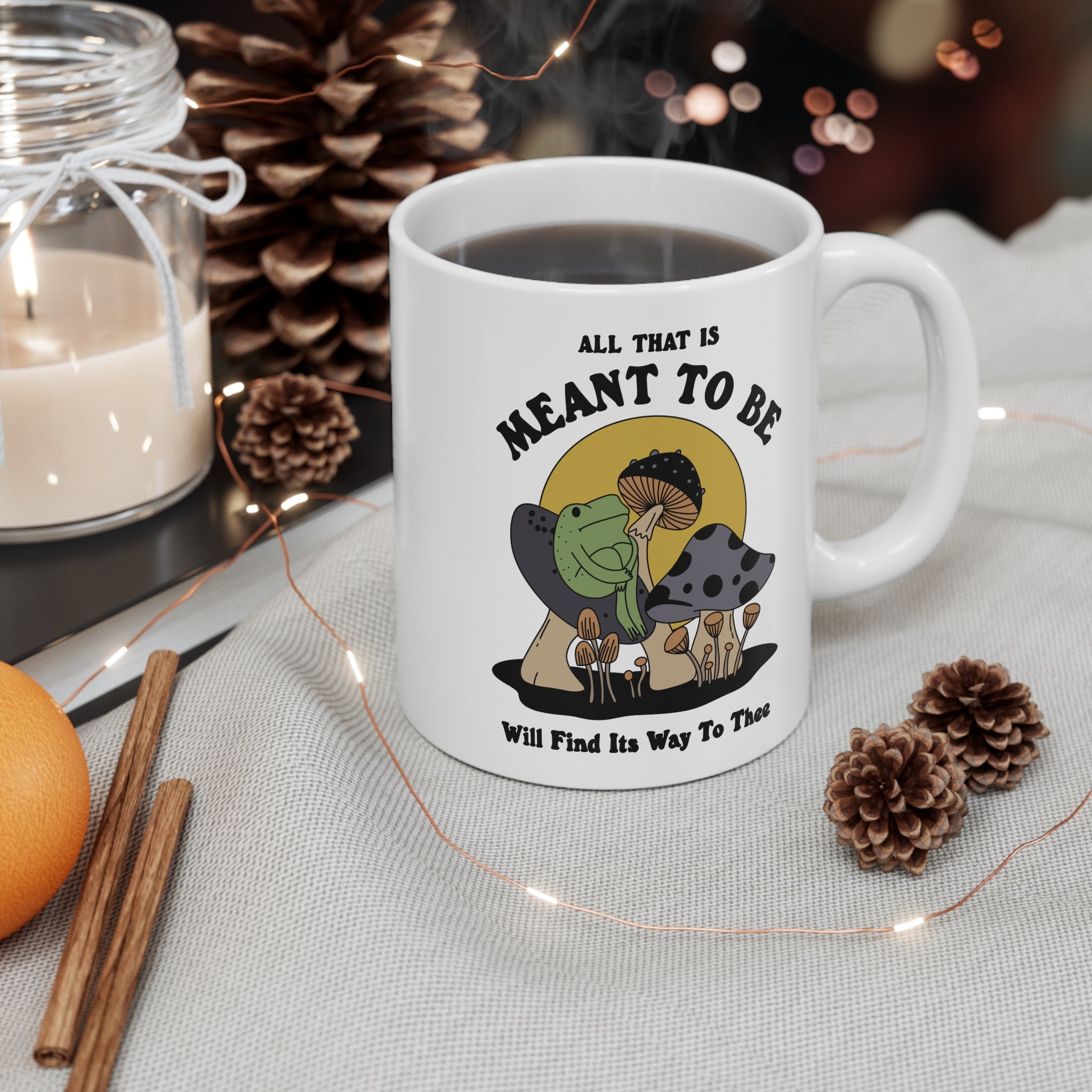 All That Is Meant To Be Will Find Its Way To Thee 11oz Ceramic Mug