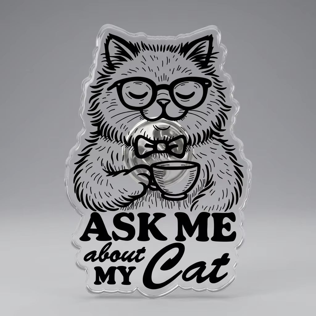 Ask Me About My Cat Acrylic Pin