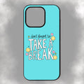 Don’t Forget To Take A Break iPhone Rubber Phone Case