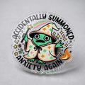 Accidentally Summoned Anxiety Again Acrylic Pin