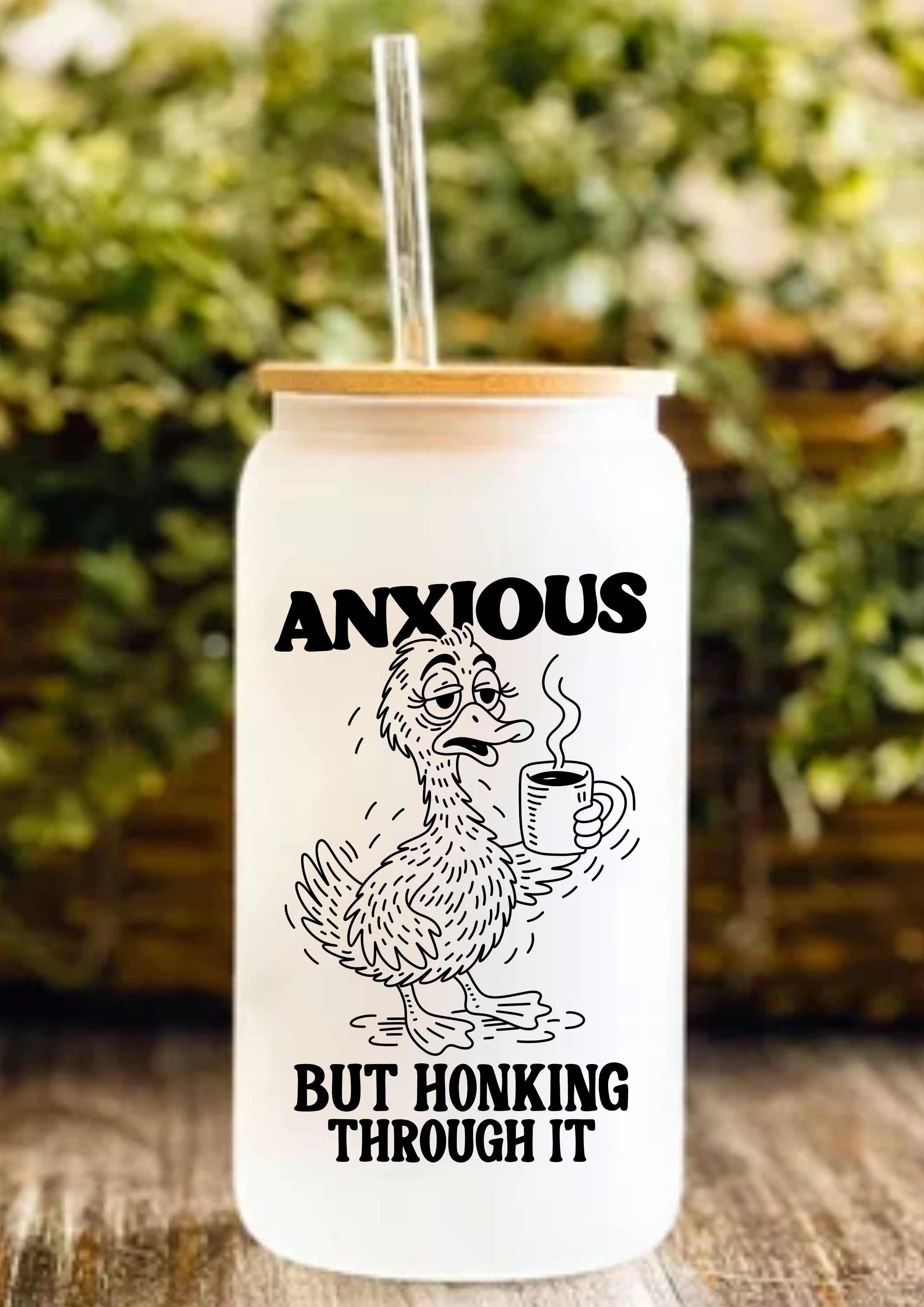 Anxious But Honking Through It 12oz Frosted Glass Tumbler