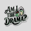 Am I The Drama? Acrylic Pin