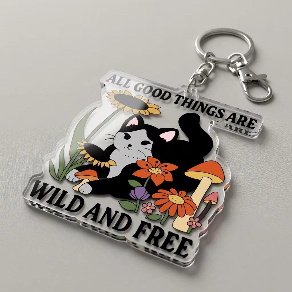 All Good Things Are Wild And Free Acrylic Keyring