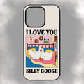 I Love You Silly Goose iPhone Rubber Phone Case