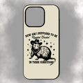 How Am I Supposed To Be Rootin’ Tootin’ In These Conditions iPhone Rubber Phone Case
