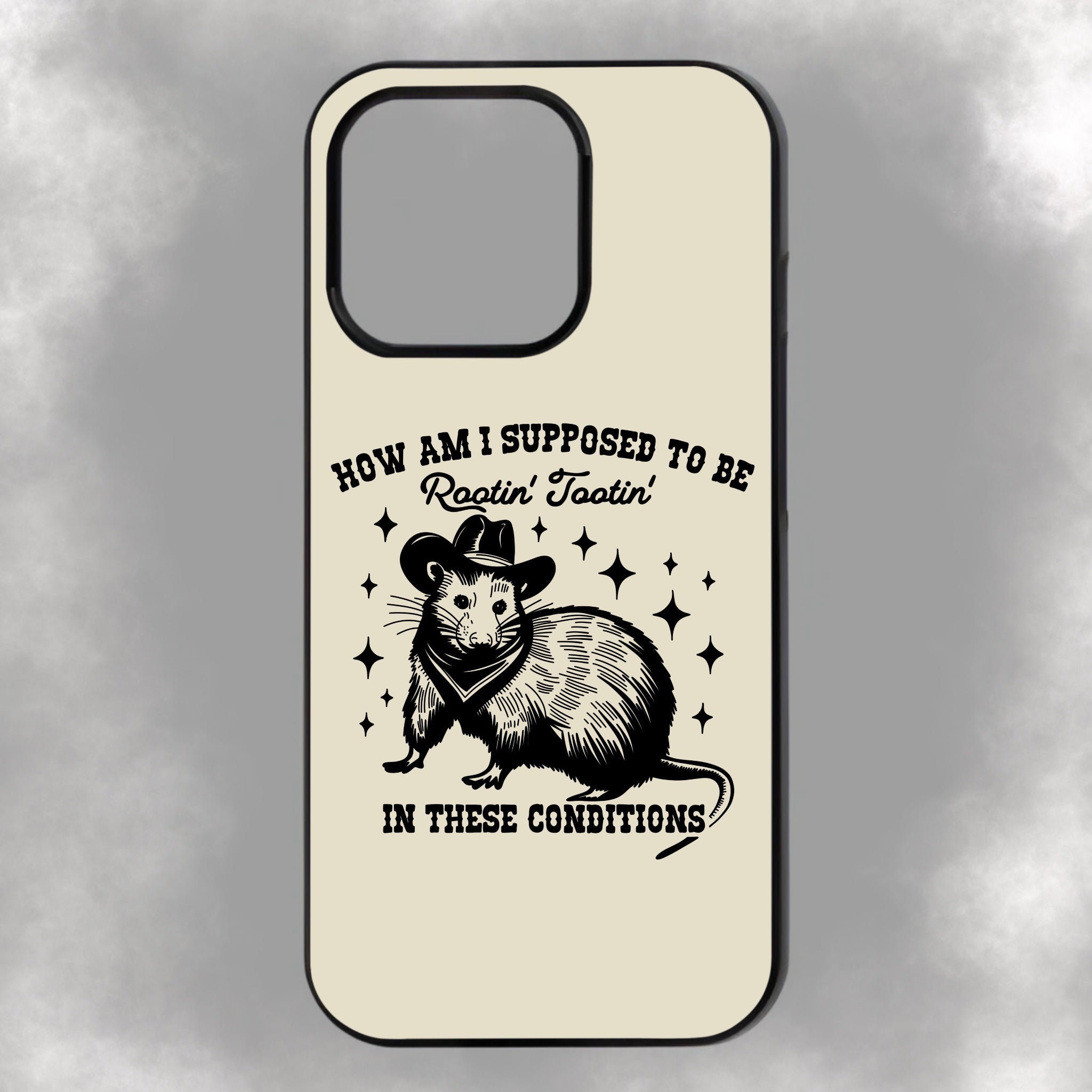 How Am I Supposed To Be Rootin’ Tootin’ In These Conditions iPhone Rubber Phone Case