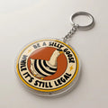 Be A Silly Goose While It’s Still Legal Acrylic Keying