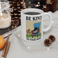 Be Kind To Your Mind 11oz Ceramic Mug