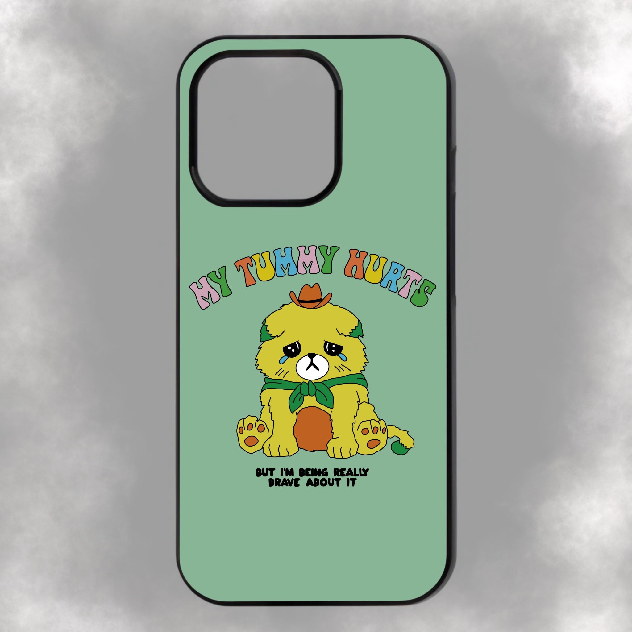 My Tummy Hurts But I’m Being Really Brave About It iPhone Rubber Phone Case