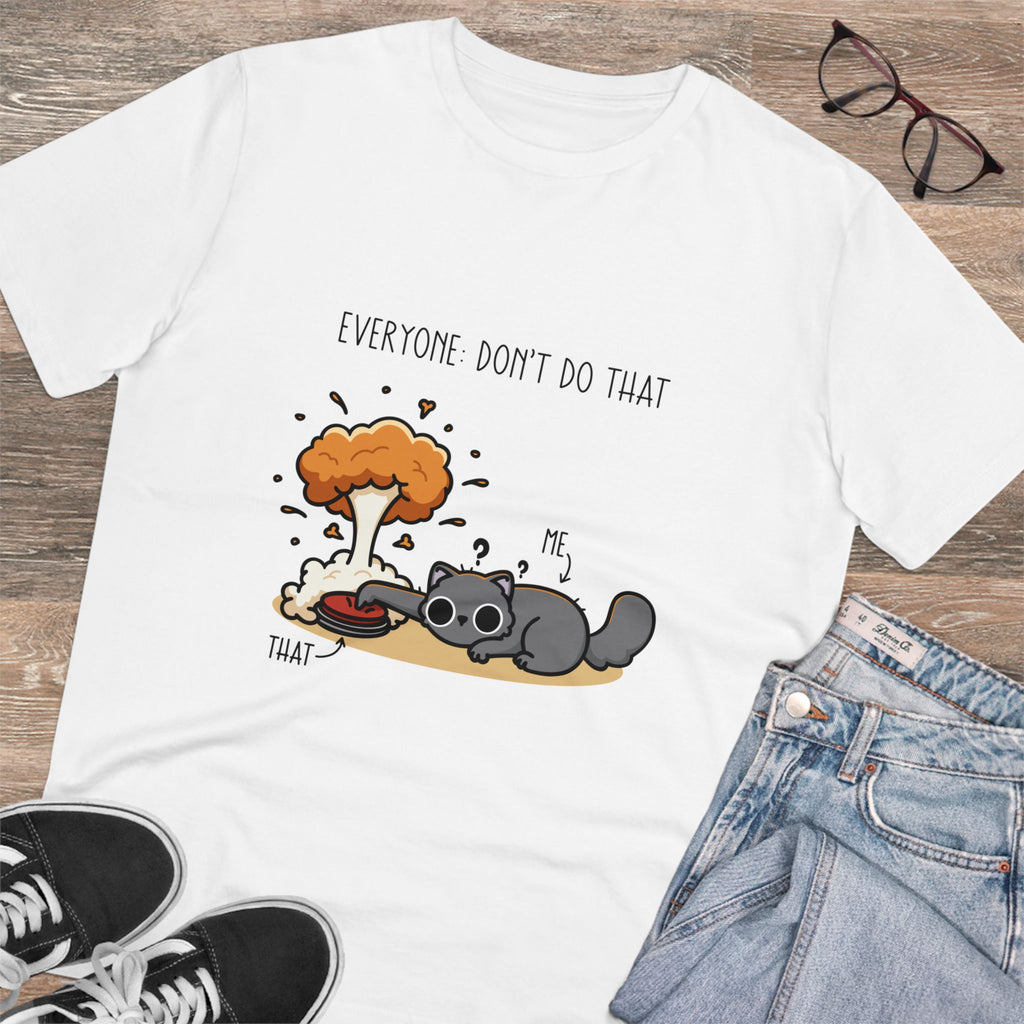 Everyone: Don’t Do That Unisex T-Shirt