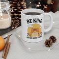 Be Kind And Do Good Things 11oz Ceramic Mug