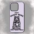 Don’t Wanna Work Just Meow Meow iPhone Rubber Phone Case