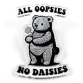 All Oopsies No Daisies Acrylic Pin