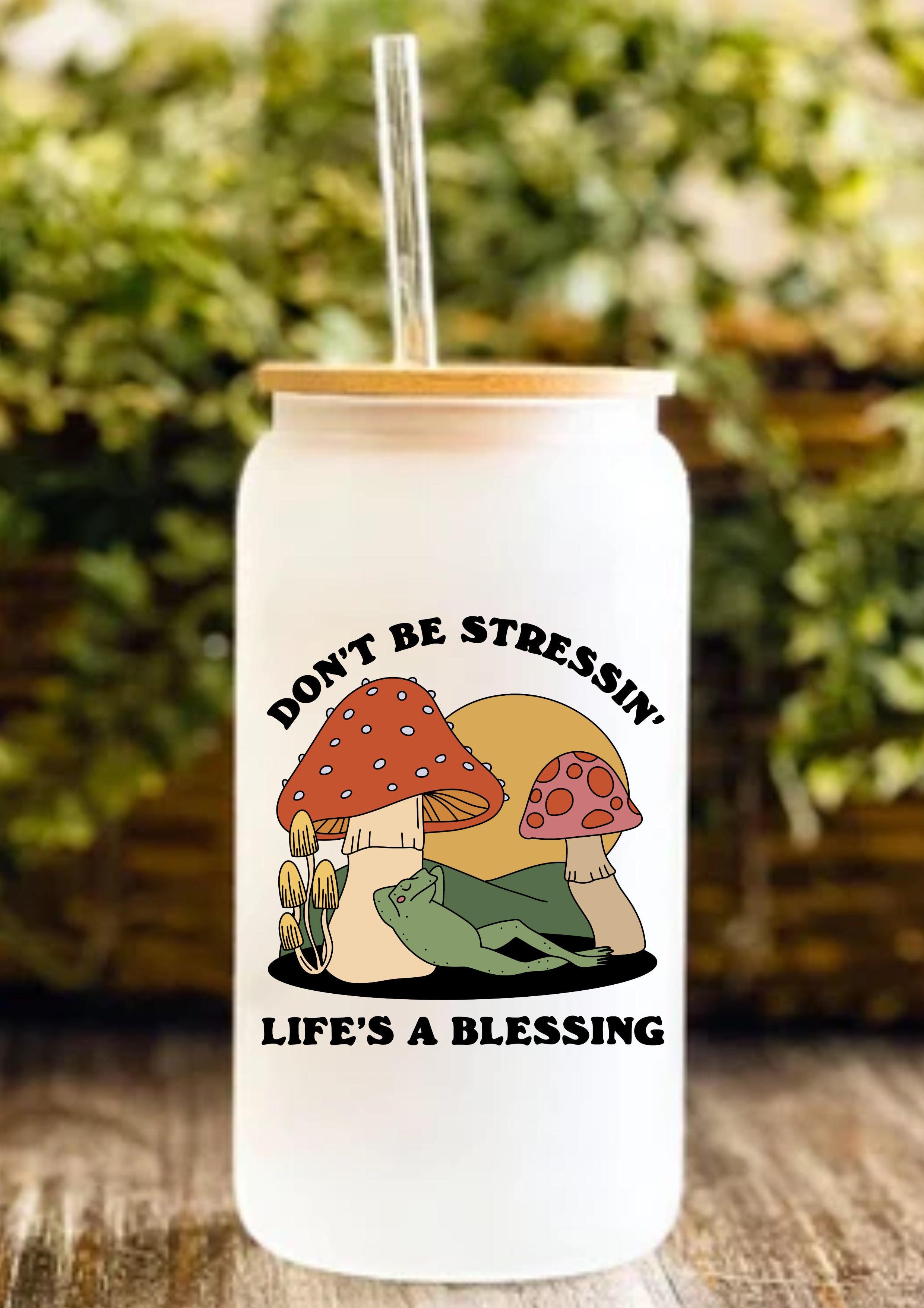 Don’t Be Stressin’ Life’s A Blessing 12oz Frosted Glass Tumbler