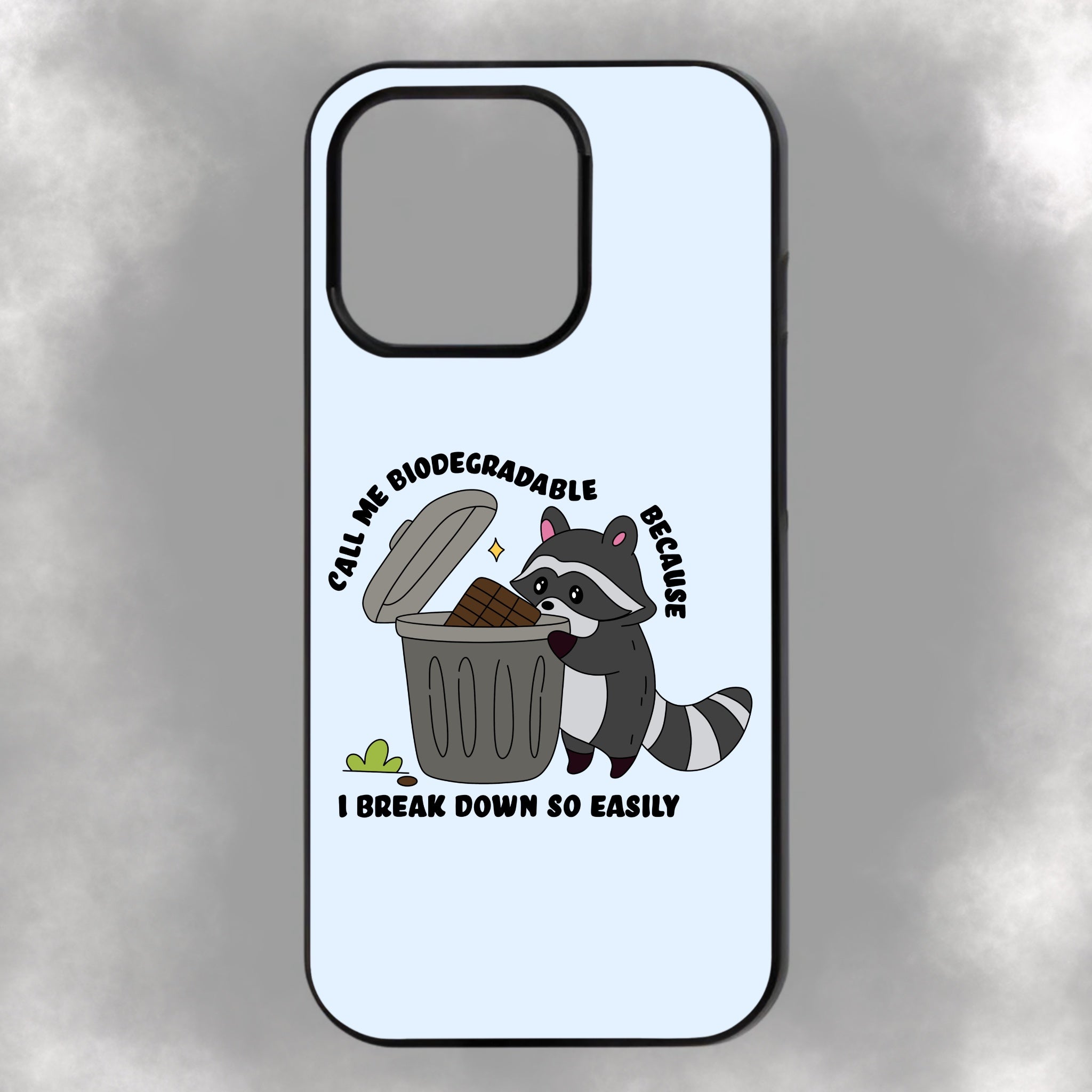 Call Me Biodegradable Because I Break Down So Easily iPhone Rubber Phone Case