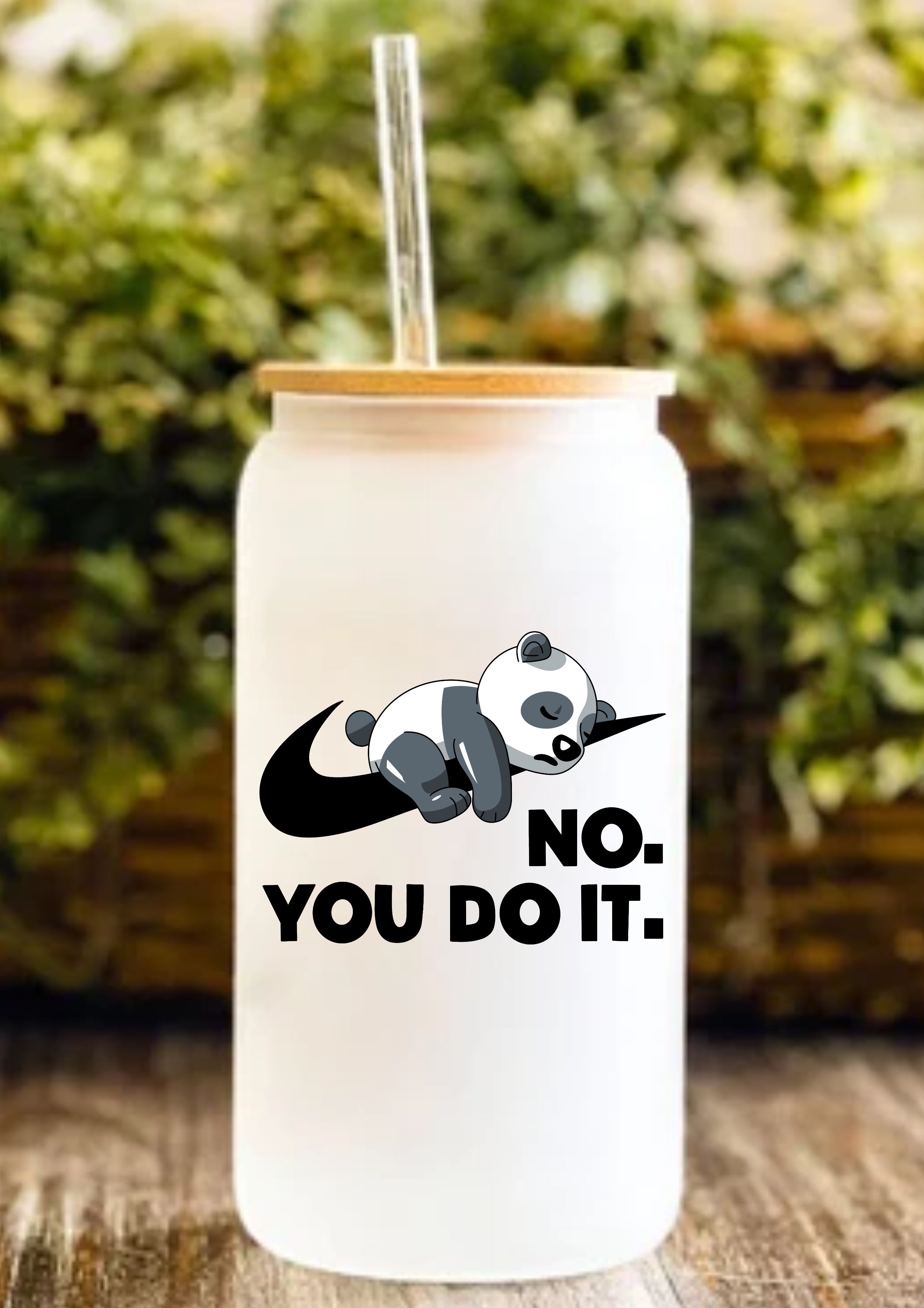 No. You Do It 12oz Frosted Glass Tumbler