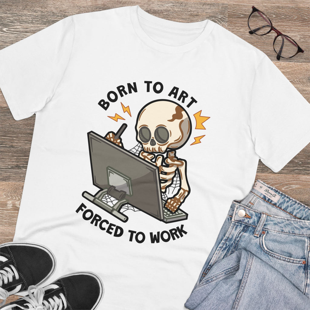 Born To Art Forced To Work Unisex T-Shirt