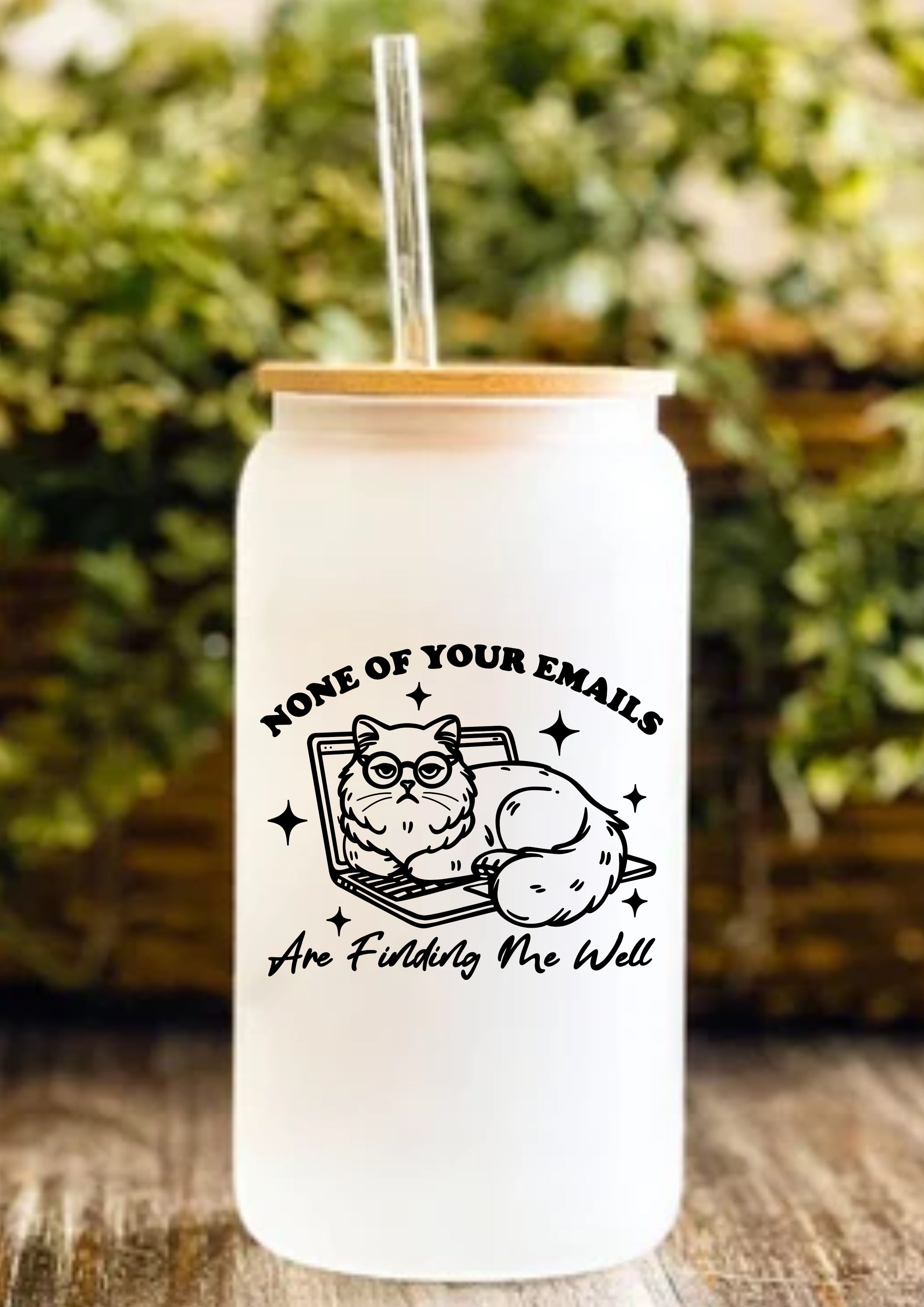 None Of Your Emails Are Finding Me Well 12oz Frosted Glass Tumbler