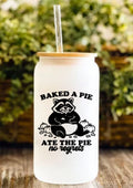 Baked A Pie Ate The Pie No Regrets 12oz Frosted Glass Tumbler