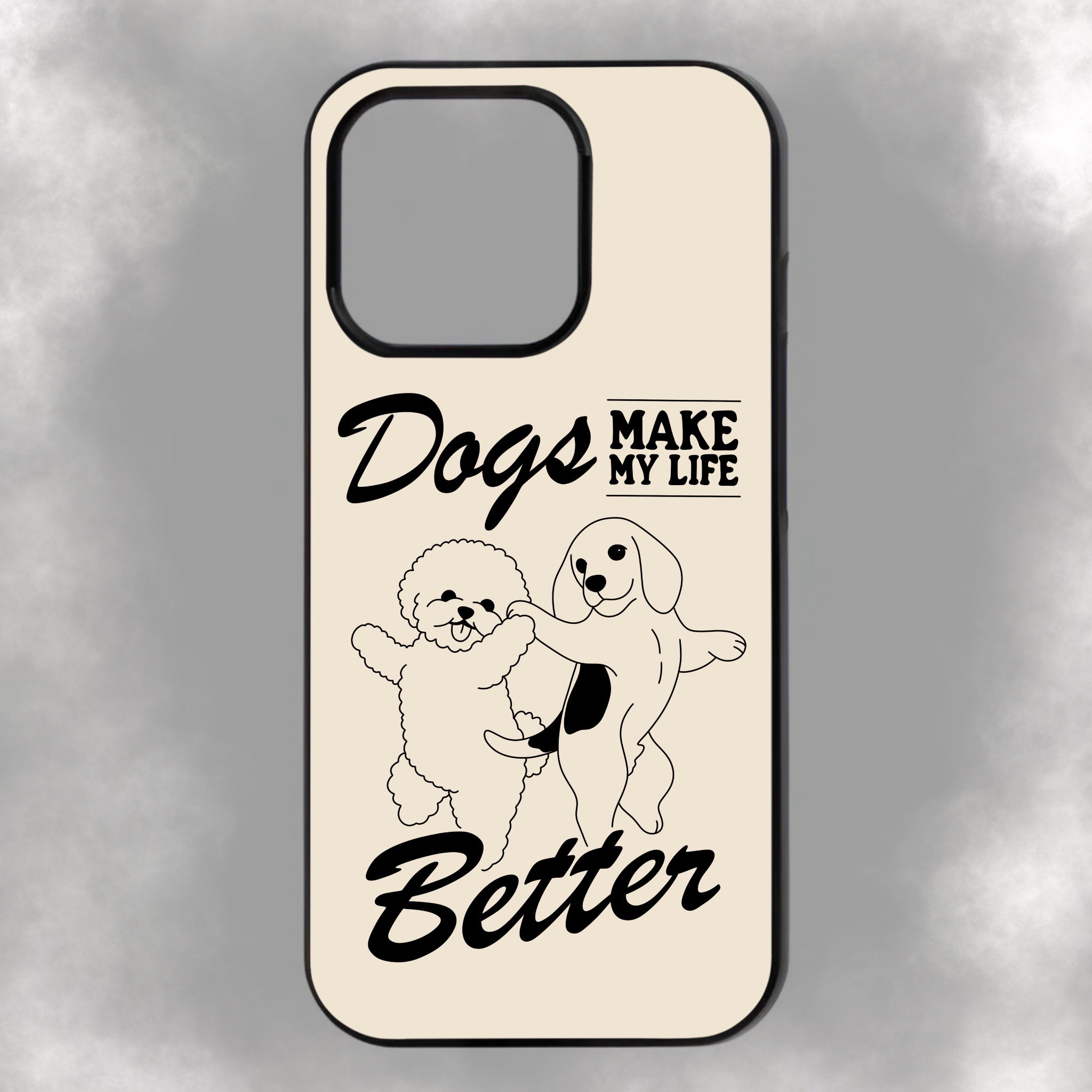 Dogs Make My Life Better iPhone Rubber Phone Case