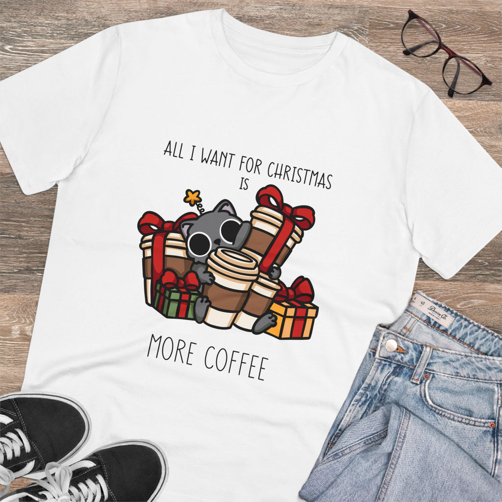 All I Want For Christmas Is More Coffee Unisex T-Shirt