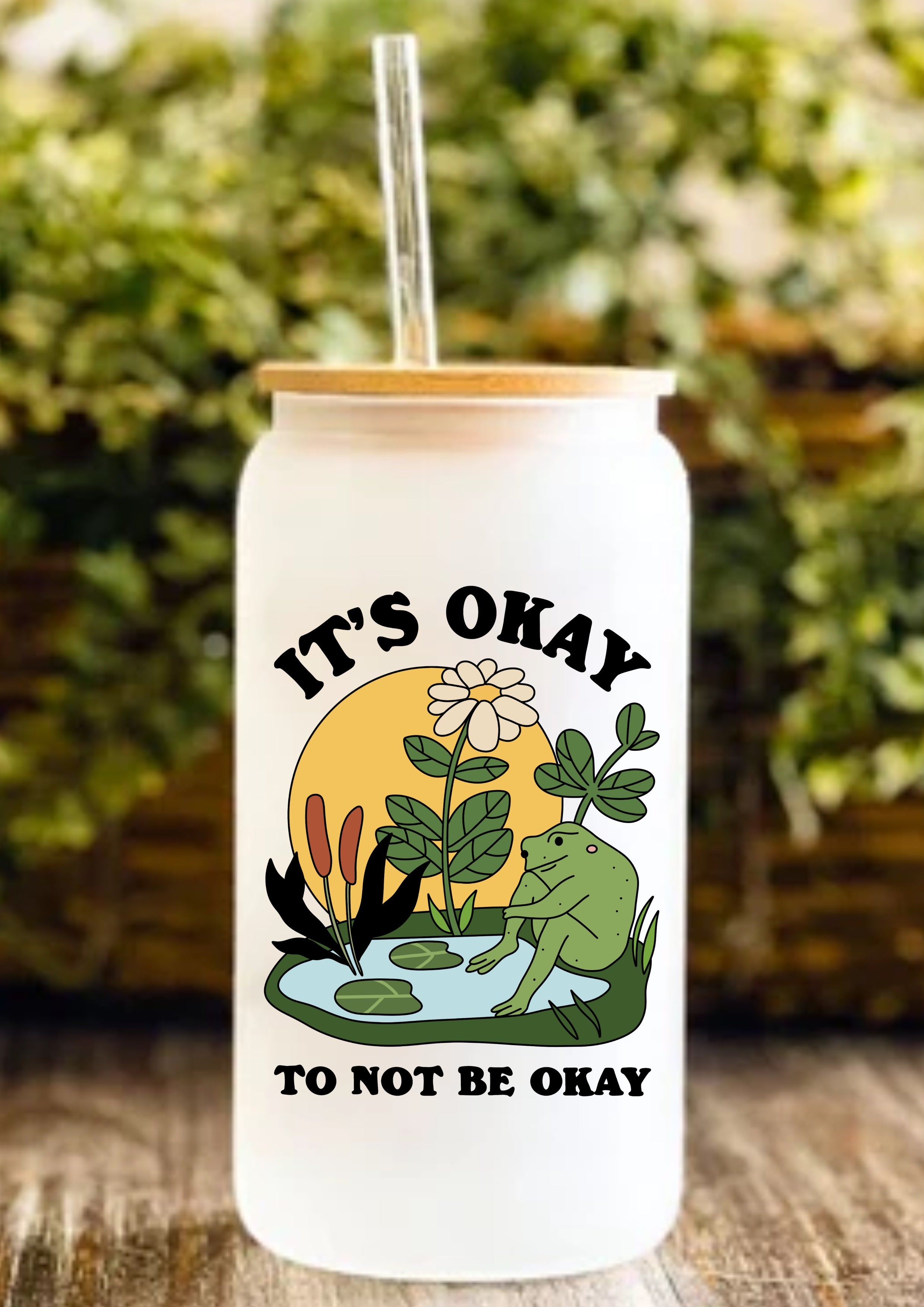 It’s Okay To Not Be Okay 12oz Frosted Glass Tumbler