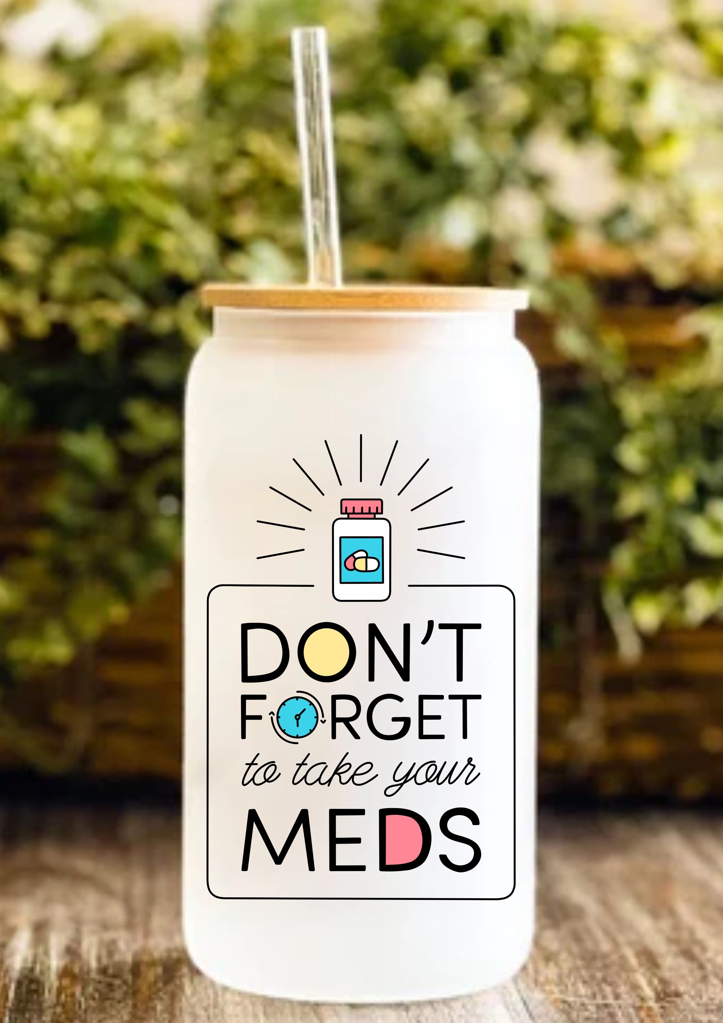 Don’t Forget To Take Your Meds 12oz Frosted Glass Tumbler