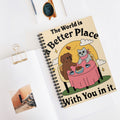 The World Is A Better Place With You In It A5 Lined Notebook