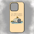 All I Need Is Cuddles All I Get Is Struggles iPhone Rubber Phone Case