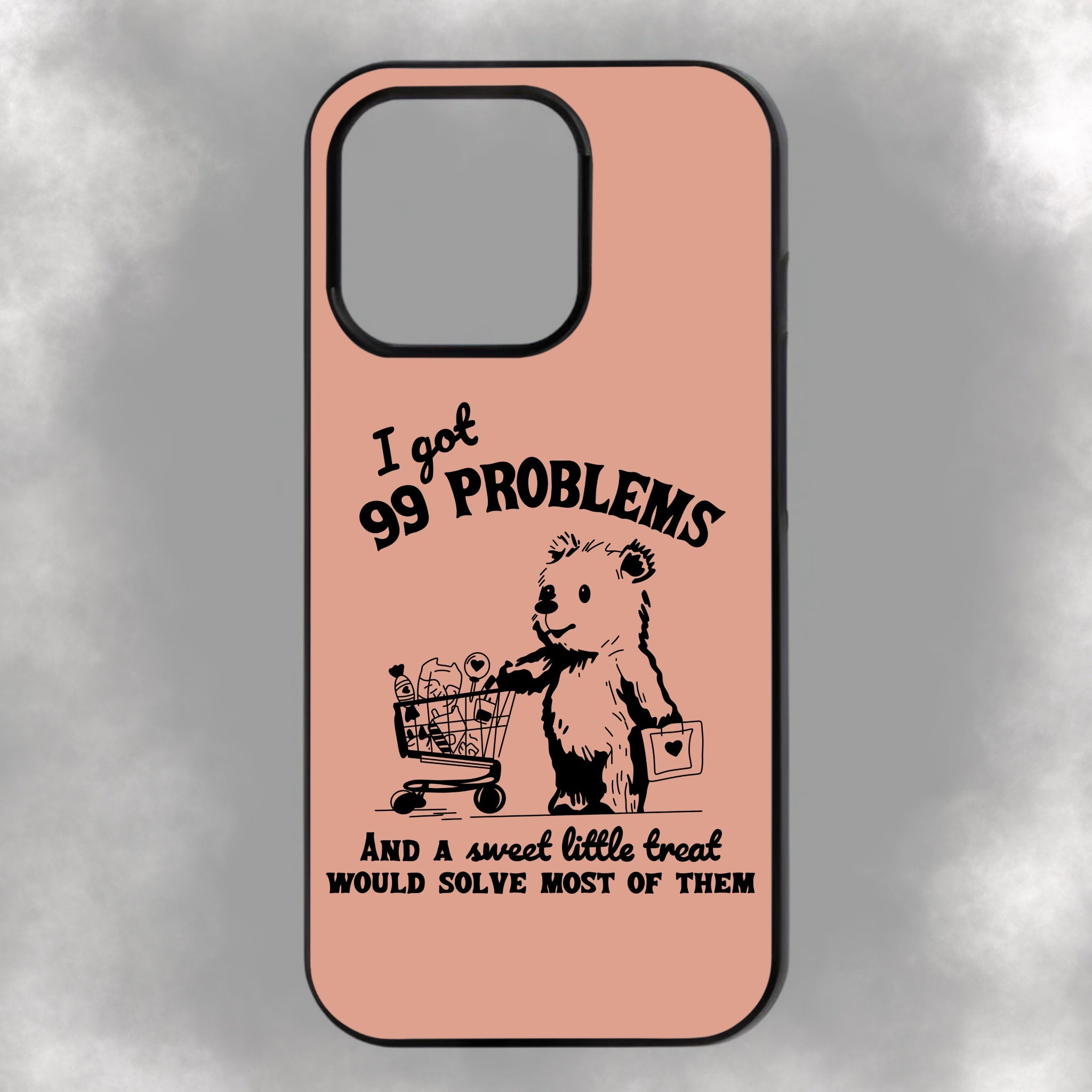 I Got 99 Problems And A Sweet Little Treat Would Solve Most Of Them iPhone Rubber Phone Case