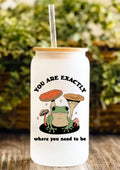 You Are Exactly Where You Need To Be 12oz Frosted Glass Tumbler
