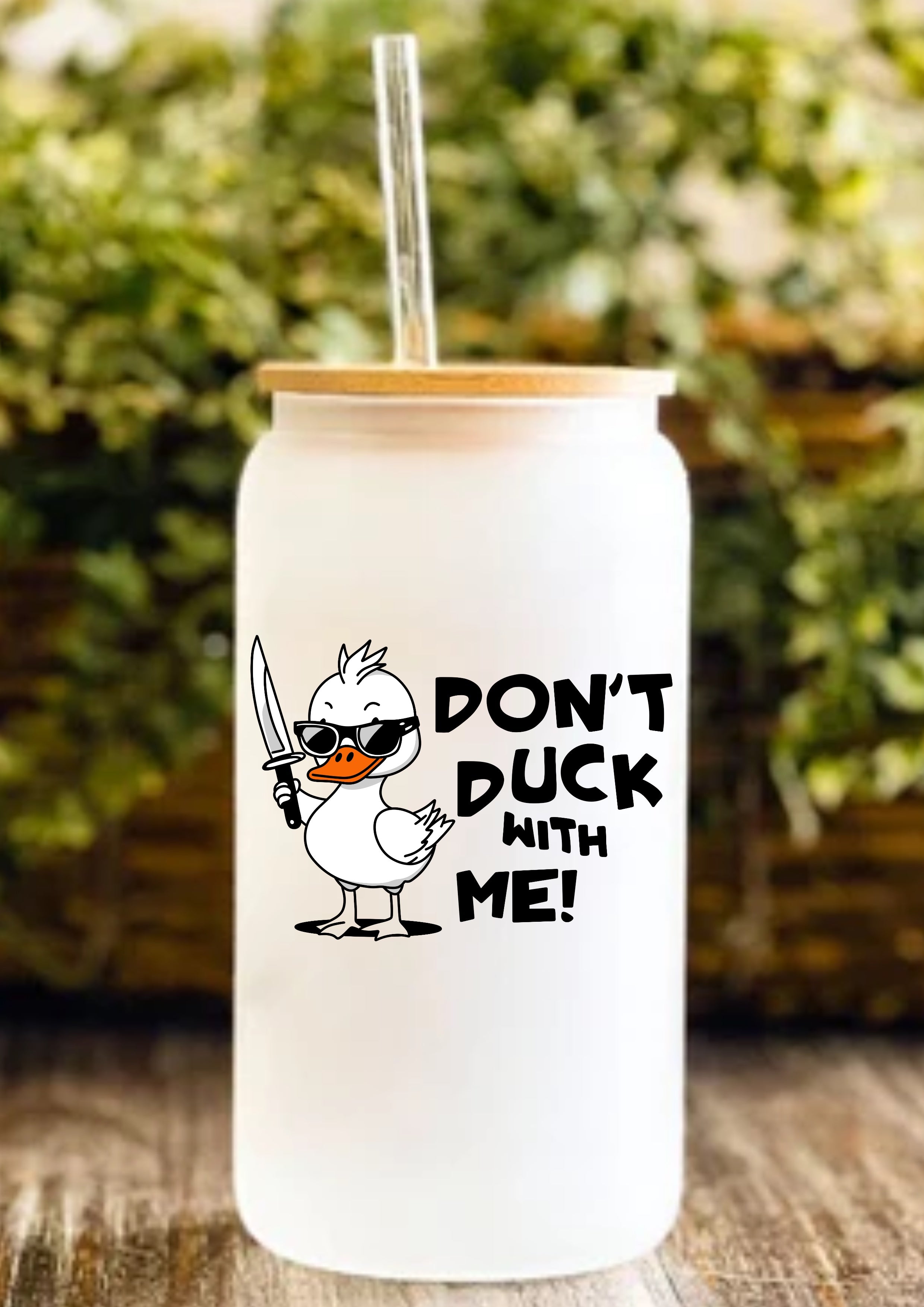 Don’t Duck With Me! 12oz Frosted Glass Tumbler