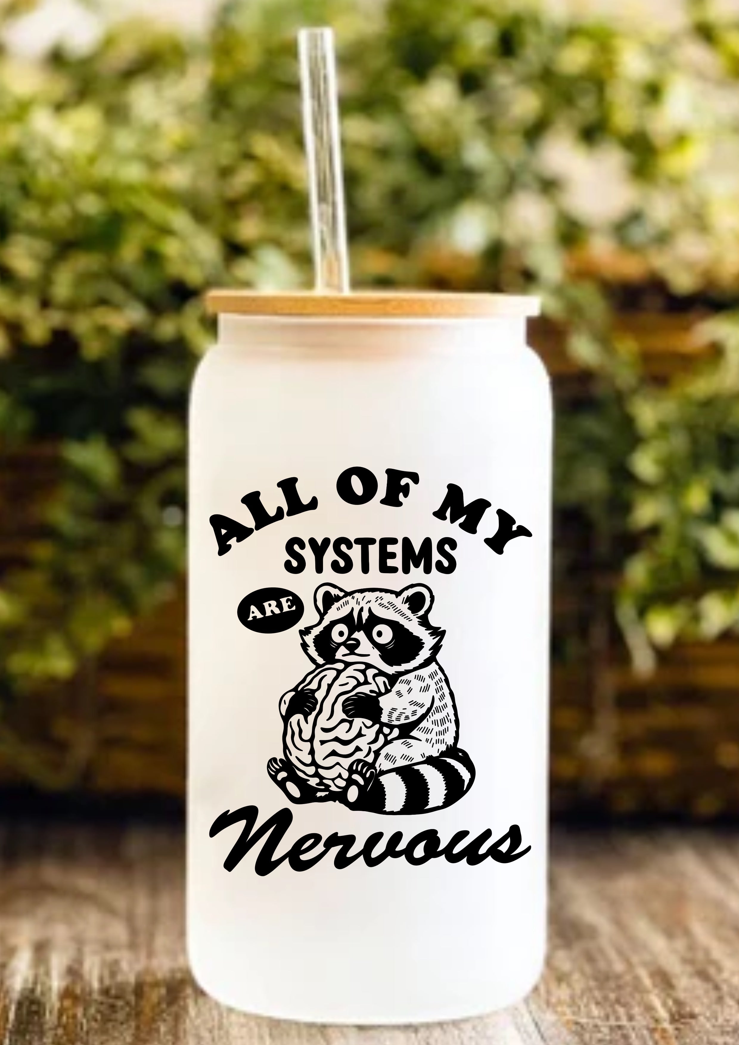 All Of My Systems Are Nervous 12oz Frosted Glass Tumbler