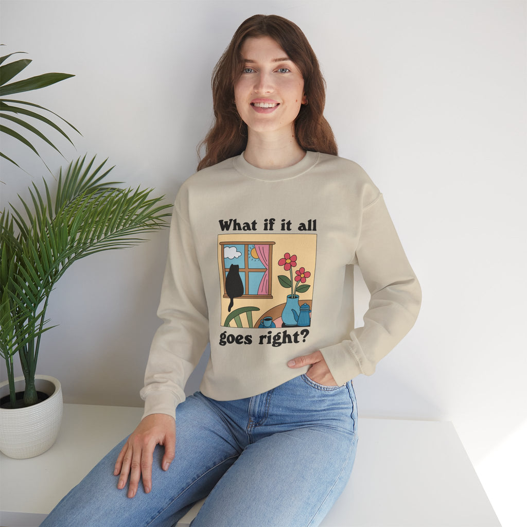 What If It All Goes Right? Unisex Sweatshirt