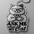 Ask Me About My Cat Acrylic Keyring